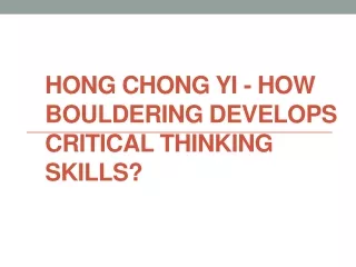 Hong Chong Yi - How Bouldering Develops Critical Thinking Skills