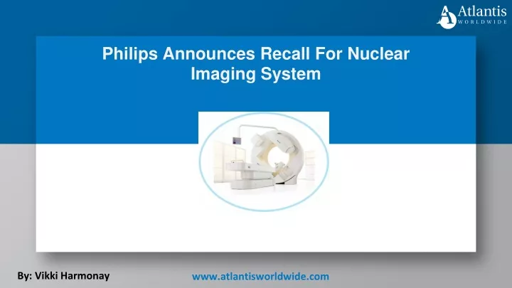philips announces recall for nuclear imaging