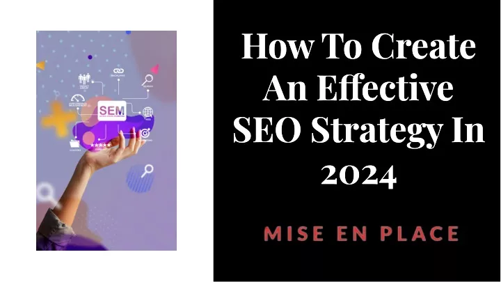 how to create an e ective seo strategy in 2024