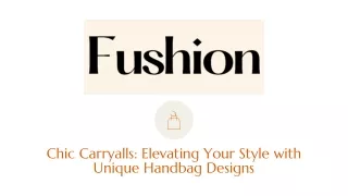 Chic Carryalls Elevating Your Style with Unique Handbag Designs