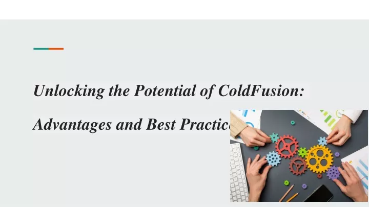 unlocking the potential of coldfusion advantages and best practices