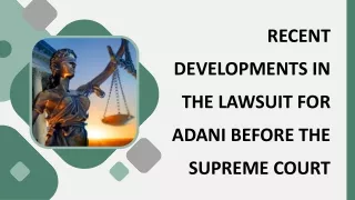 Recent developments in the lawsuit for Adani before the Supreme Court