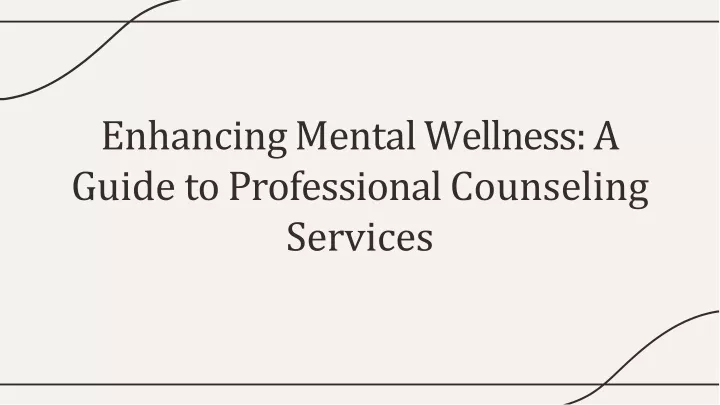enhancing mental wellness a guide to professional counseling services
