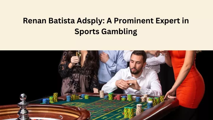 renan batista adsply a prominent expert in sports