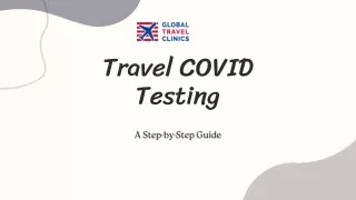 Travel COVID Testing: A Step-by-Step Guide