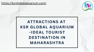 ATTRACTIONS AT  KSR GLOBAL AQUARIUM