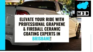 Elevate Your Ride with Professional Graphene & Fireball Ceramic Coating Experts in Brisbane!