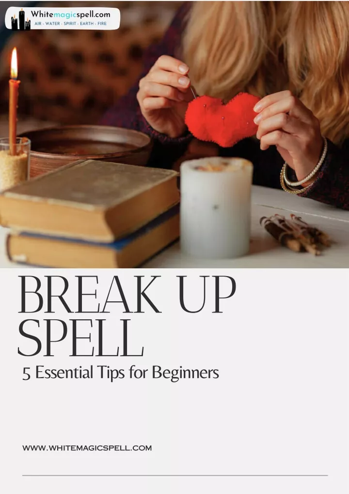 break up spell 5 essential tips for beginners
