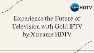 experience the future of television with gold iptv by xtreame hdtv