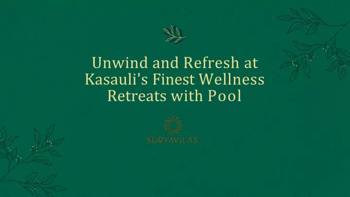 unwind and refresh at kasauli s finest wellness retreats with pool