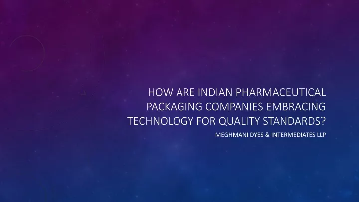 how are indian pharmaceutical packaging companies embracing technology for quality standards