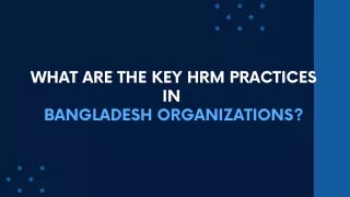 What are the key HRM practices in Bangladesh organizations