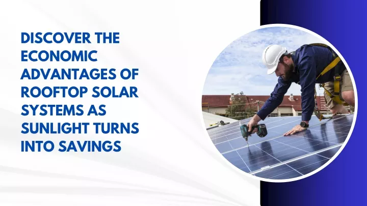 discover the economic advantages of rooftop solar