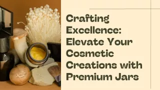 Crafting Excellence Elevate Your Cosmetic Creations with Premium Jars