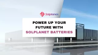Power Up Your Future with Solplanet Batteries