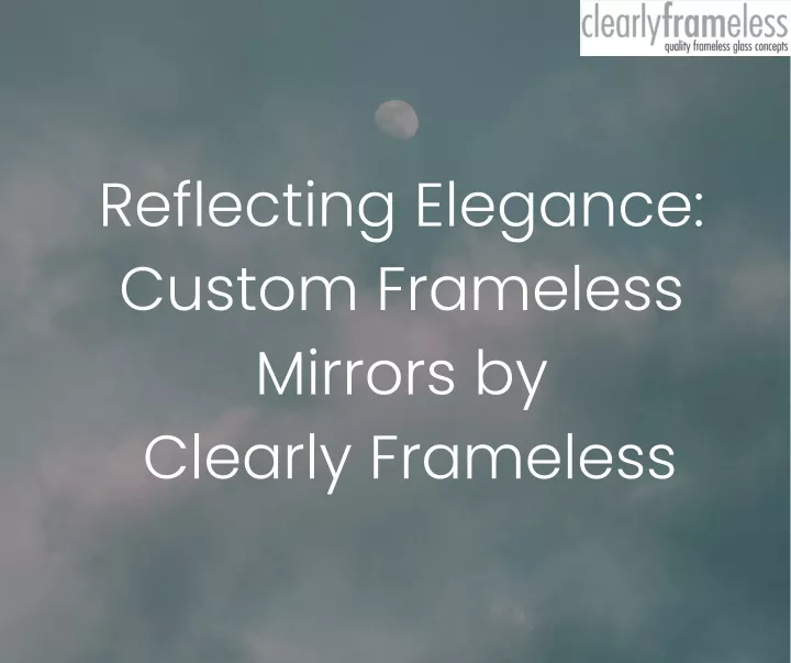 reflecting elegance custom frameless mirrors
