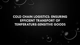 Cold Chain Logistics: Ensuring Efficient Transport of Temperature-Sensitive Good