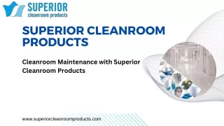 Elevate Cleanroom Maintenance with Superior Cleanroom Products