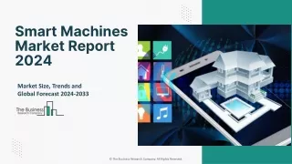 Smart Machines Market Industry Analysis, Trends & Global Outlook Report By 2033