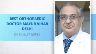 Best Orthopaedic Doctor Mayur Vihar Delhi | Dr Sanjay Gupta