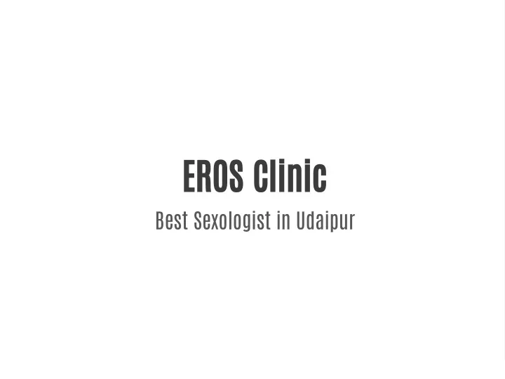 eros clinic best sexologist in udaipur