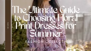 Comprehensive Guide to Choosing Floral Dresses for Summer