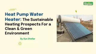 Heat Pump Water Heater: Sustainable Heating Prospects For Environment