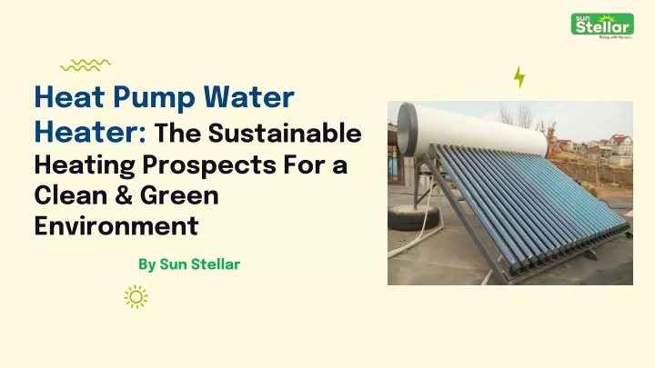 heat pump water heater the sustainable heating prospects for a clean green environment