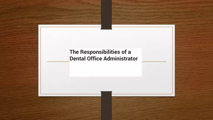 the responsibilities of a dental office administrator