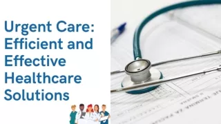 Urgent Care: Efficient and Effective Healthcare Solutions