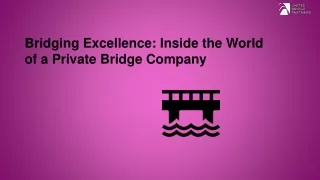 Bridging Excellence Inside the World of a Private Bridge Company