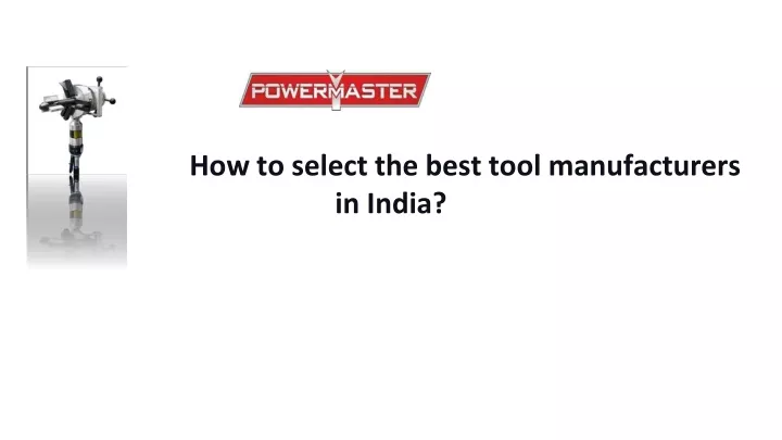 how to select the best tool manufacturers in india