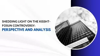 Shedding Light on the Kissht-Fosun Controversy Perspective and Analysis business