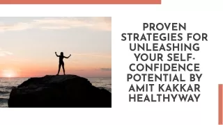 Proven Strategies for Unleashing Your Self-Confidence Potential By Amit Kakkar Healthyway