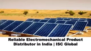 Reliable electromechanical product distributor in India  ISC Global