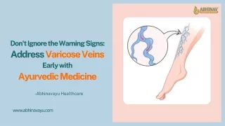 Don't Ignore the Warning Signs - Address Varicose Veins Early with Ayurvedic Medicine