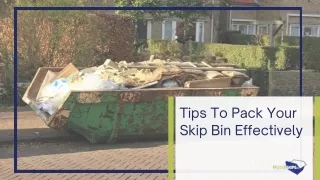 Tips To Pack Your Skip Bin Effectively