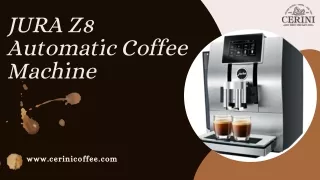 JURA Z8 Automatic Coffee Machine to Enhance Coffee Experience