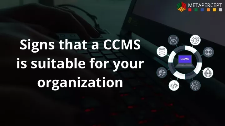 signs that a ccms is suitable for your