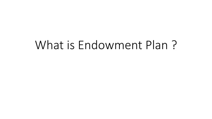 what is endowment plan