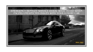 Emergency Bentley Service Dubai What To Do When Facing Unexpected Issues With Your Luxury Car