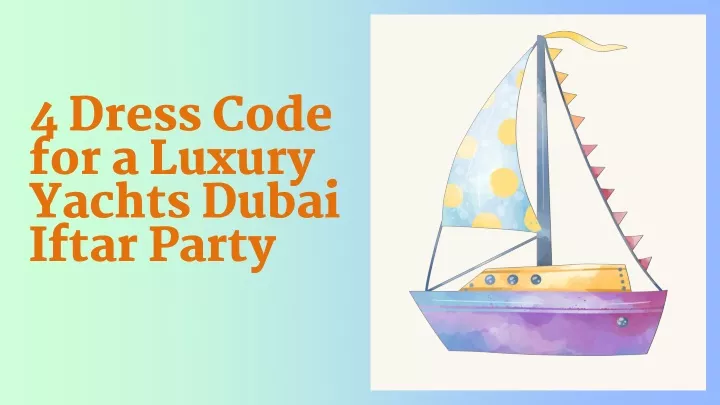 4 dress code for a luxury yachts dubai iftar party