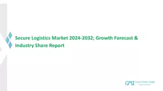 Secure Logistics Market: Industry Potential, Trends and forecast to 2032