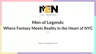 Men of Legends  Where Fantasy Meets Reality in the Heart of NYC