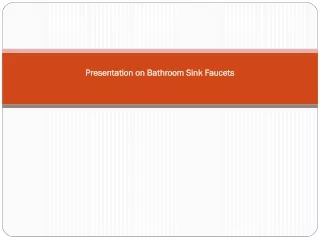 Presentation on Bathroom Sink Faucets