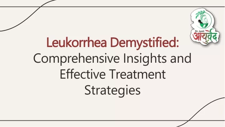 leukorrhea demystified comprehensive insights and effective treatment strategies