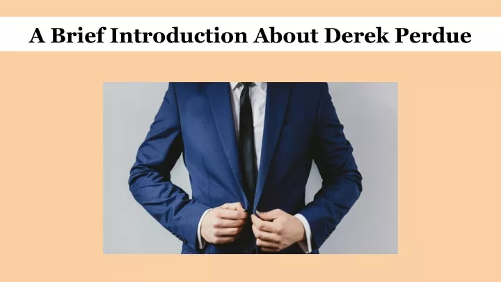 a brief introduction about derek perdue