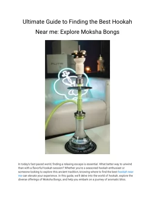 Ultimate Guide to Finding the Best Hookah Near me: Explore Moksha Bongs
