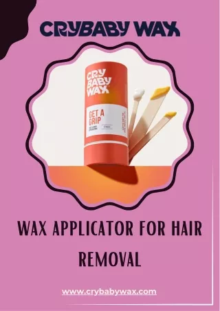 Get The Best Wax Applicator for Hair Removal by Crybaby Wax