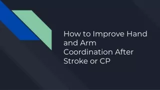 How to Improve Hand and Arm Coordination After Stroke or CP